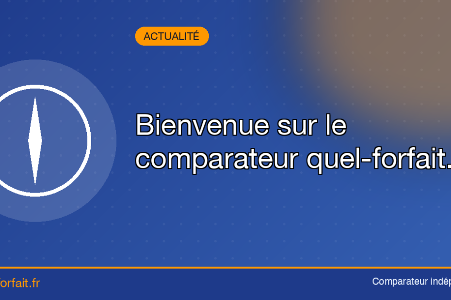 Bienvenue sur le comparateur Quel-forfait - Quel Forfait : Comparateur de forfaits Bienvenue sur le comparateur Quel-forfait