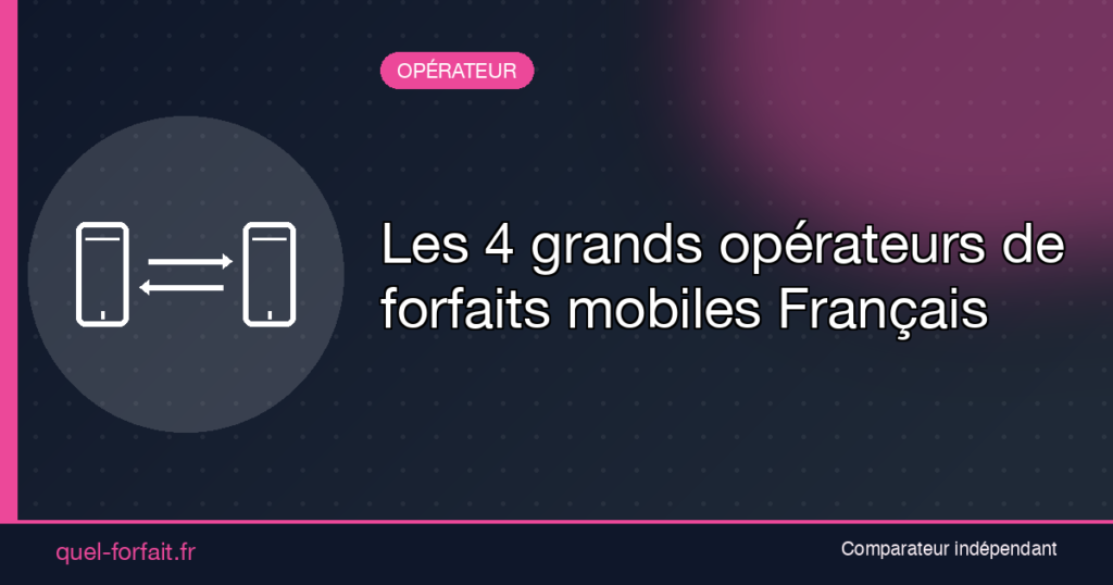 Les 4 grands operateurs de forfaits mobiles francais