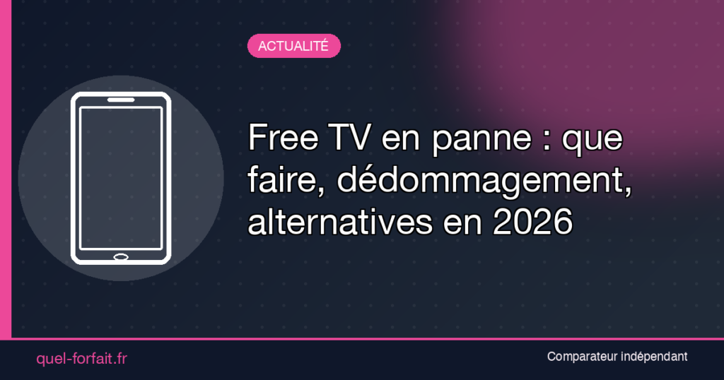 Free TV en panne 2026 - Quel Forfait : Comparateur de forfaits - Quel Forfait : Comparateur de forfaits Free TV en panne 2026