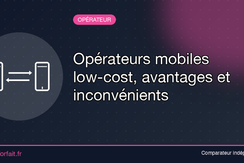 Opérateurs mobiles low-cost, avantages et inconvénients