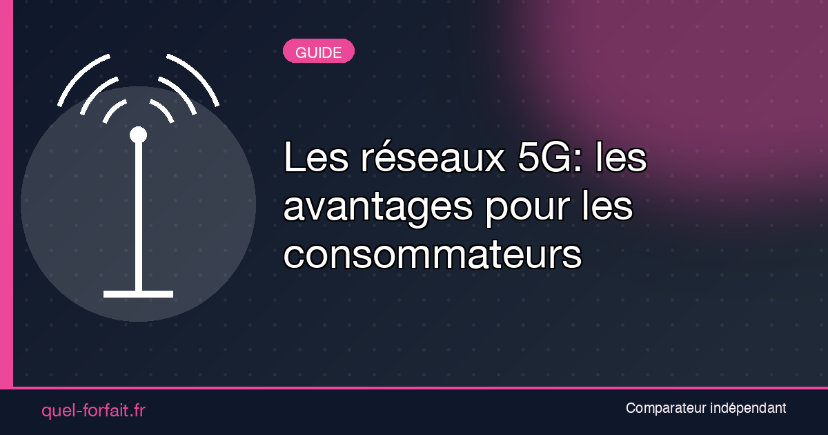 Les réseaux 5G: les avantages pour les consommateurs