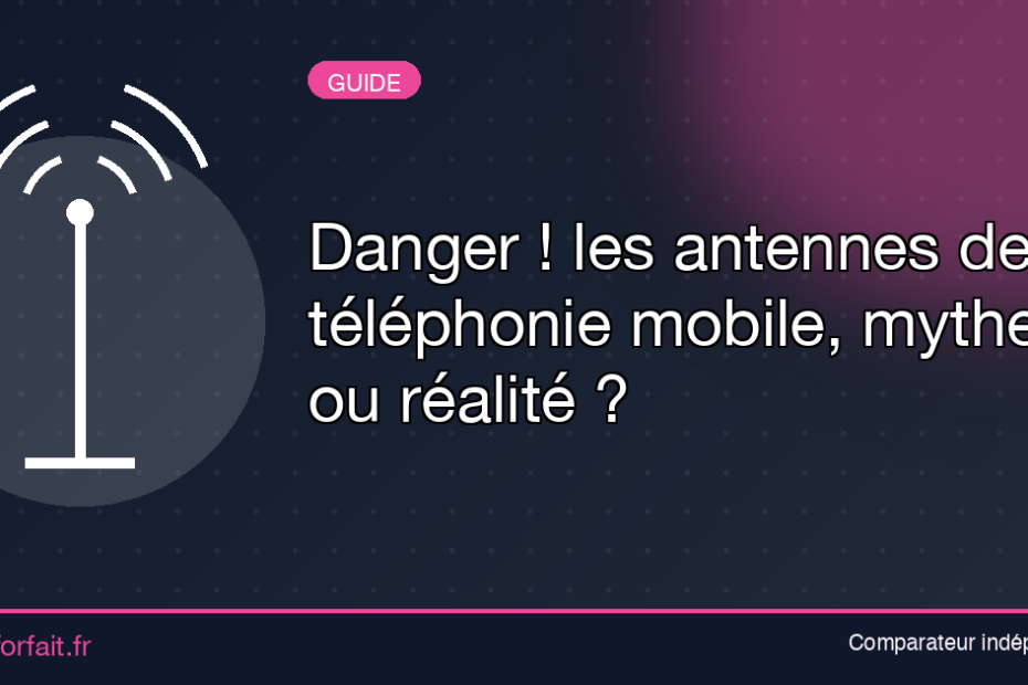 Danger ! les antennes de téléphonie mobile, mythe ou réalité ?