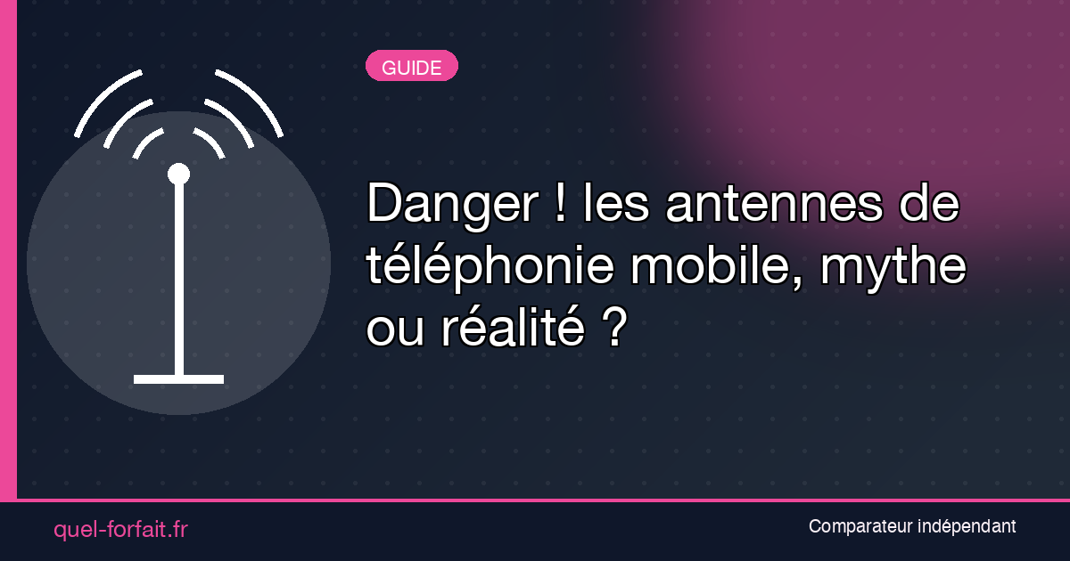 Danger ! les antennes de téléphonie mobile, mythe ou réalité ?