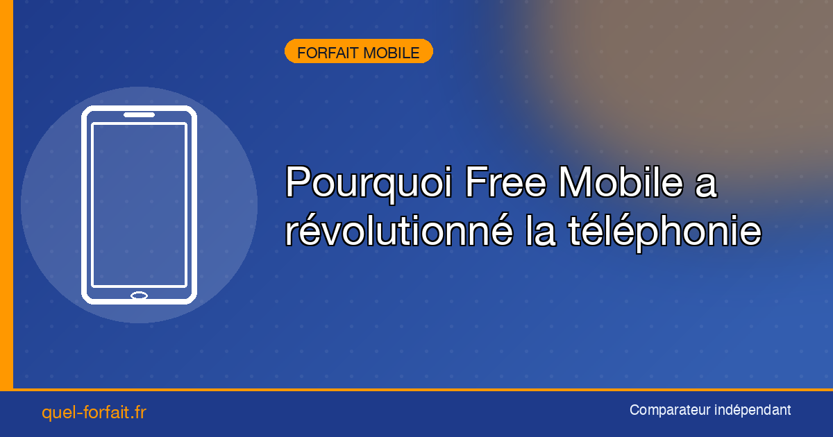 Pourquoi Free Mobile a révolutionné la téléphonie