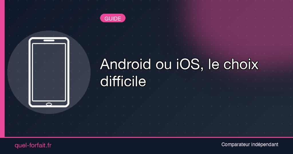 Android ou iOS, le choix difficile