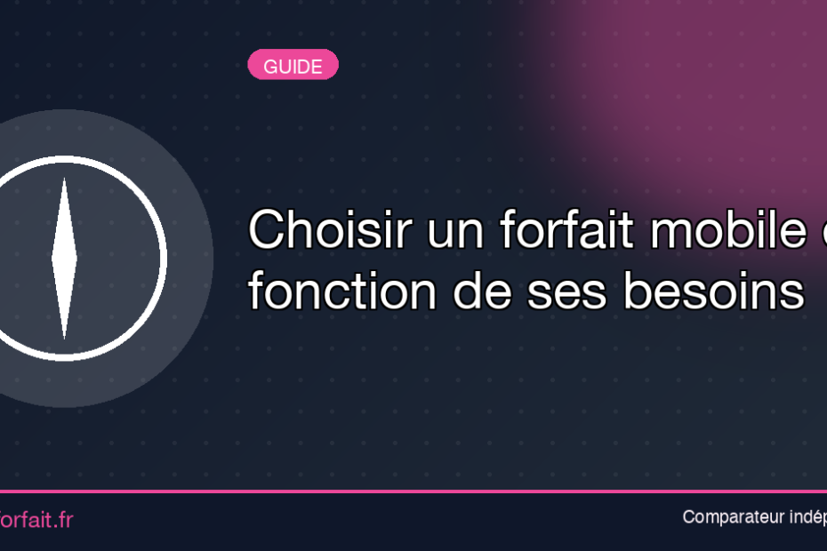 Choisir un forfait mobile en fonction de ses besoins
