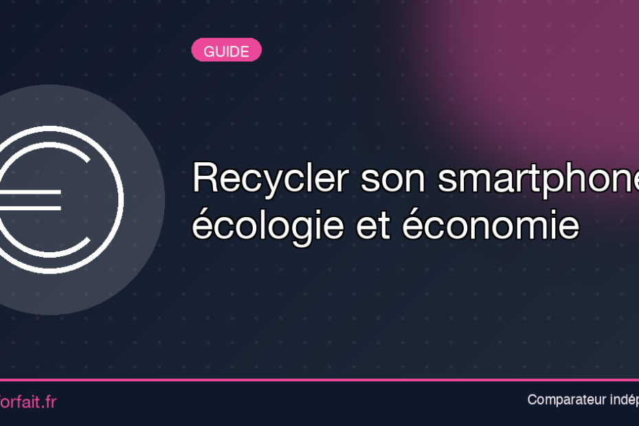 Recycler son smartphone : écologie et économie
