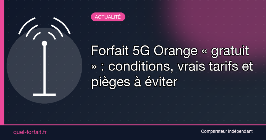 Forfait 5G Orange gratuit hero - Quel Forfait : Comparateur de forfaits - Quel Forfait : Comparateur de forfaits Forfait 5G Orange gratuit : decryptage Quel-Forfait