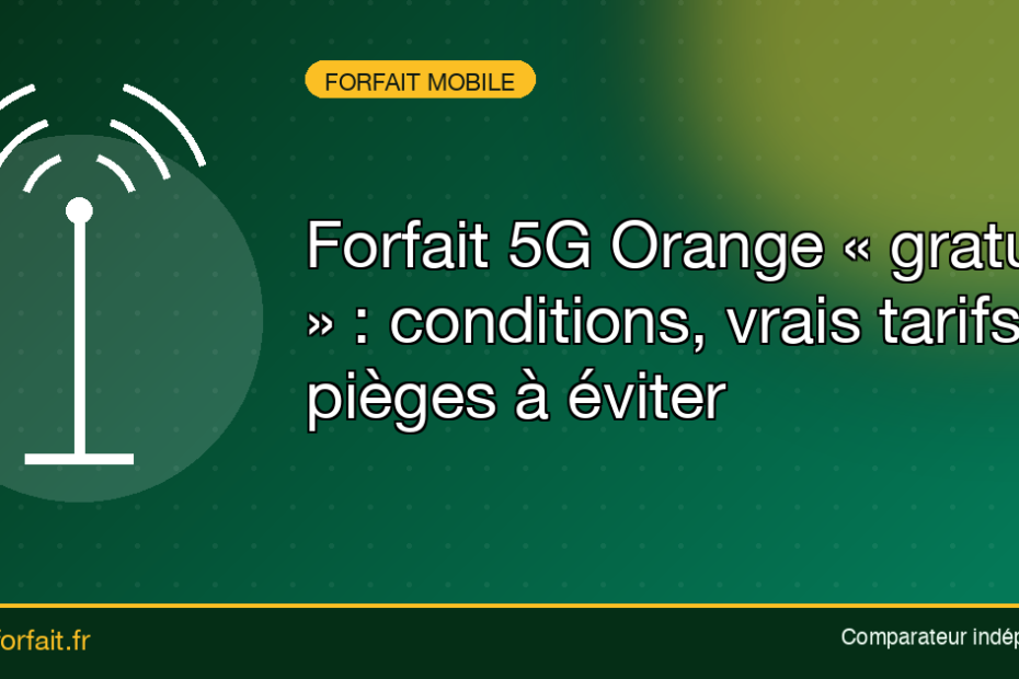 Forfait 5G Orange gratuit : decryptage Quel-Forfait